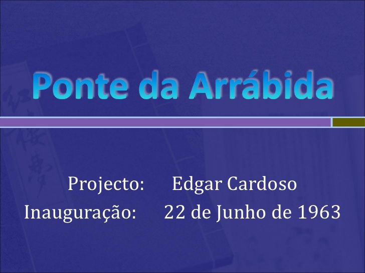 EDGAR CARDOSO e a Ponte da Arrábida