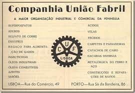 C. U. F. - COMPANHIA UNIÃO FABRIL - a potência industrial do Estado Novo