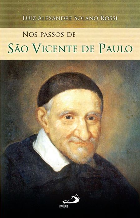 S. VICENTE DE PAULO - o "apóstolo" da caridade.