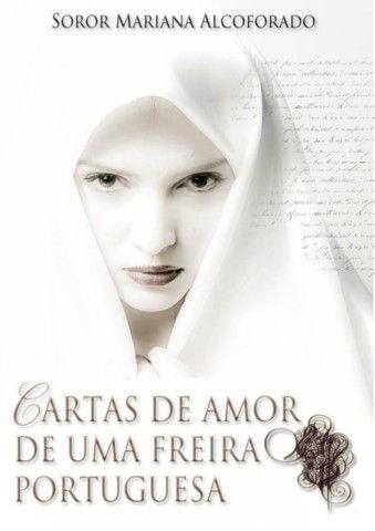 SOROR MARIANA ALCOFORADO - os amores proibidos de uma freira