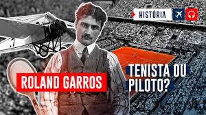 ROLAND GARROS                              –  ténis ou a aviação?