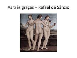 RAFAEL                                                                                   as três graças