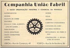 C. U. F. – COMPANHIA UNIÃO FABRIL                           – a potência industrial do Estado Novo